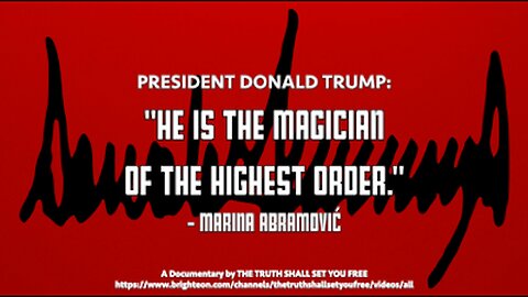 President Donald Trump: "He Is The Magician Of The Highest Order." - MARINA ABRAMOVIĆ