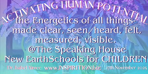 the Energetics of all things- @The Speaking House New Earth Schools for CHILDREN