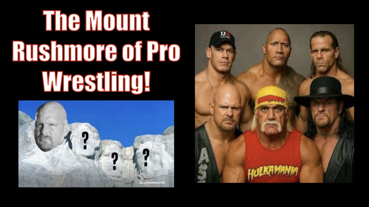 Pro Wrestlings Mount Rushmore!