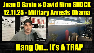 Juan O Savin & David Nino Rodriguez SHOCK 12.11.25 - Military Arrests Obama