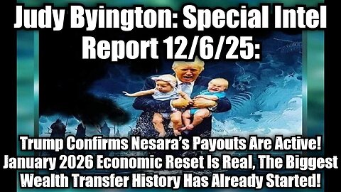 Judy Byington 12_6_25 Trump Confirms Nesara’s Payouts Are Active!