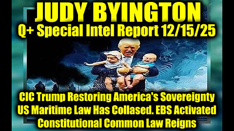 Judy Byington: Un-Redacted 12.15.25 - CIC Trump Restoring America's Sovereignty