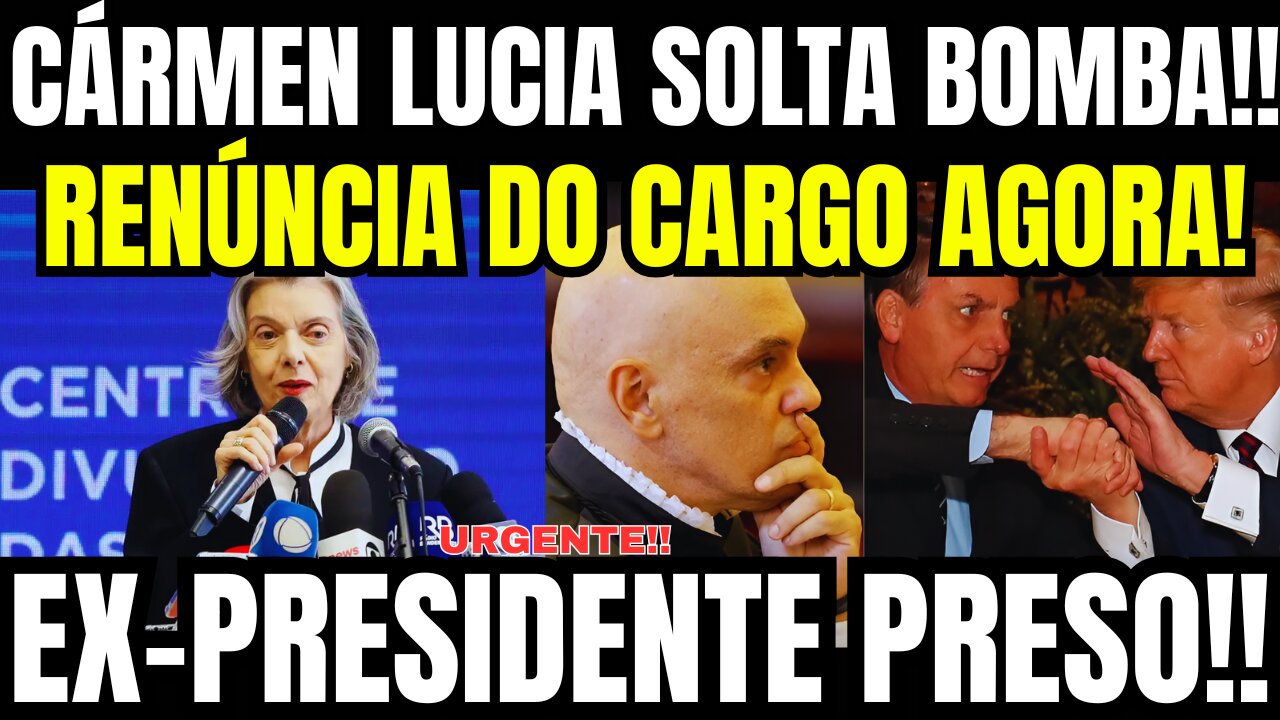 BOMBA! RENÚNCIA DO CARGO AS PRESSAS!! CÁRMEN LÚCIA TOMA DECISÃO!! EX-PRESIDENTE PRESO!