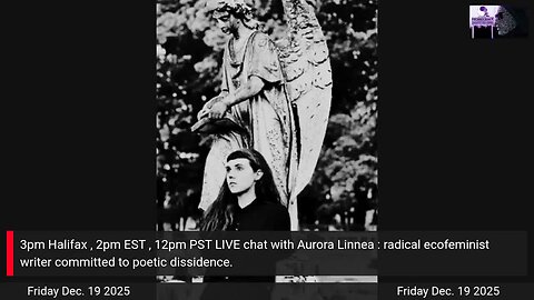 LIVE with Aurora Linnea - Radical Eco-Feminist , writer and dissident poet. 12/19 2EST