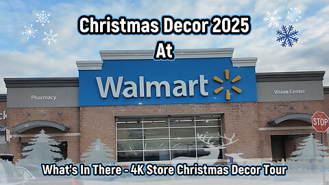 ❄️⛄Walmart Christmas '25 4K Decor Store Tour ⛄❄️ Check Out 😍 the Christmas items at Walmart!