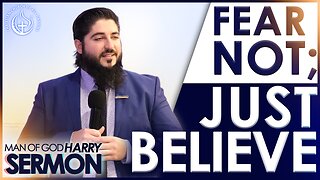 FEAR NOT; JUST BELIEVE!!! | Sermon Man Of God Harry (HIGHLIGHTS)