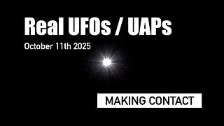 Real UFOs / UAPs - October 11th 2025