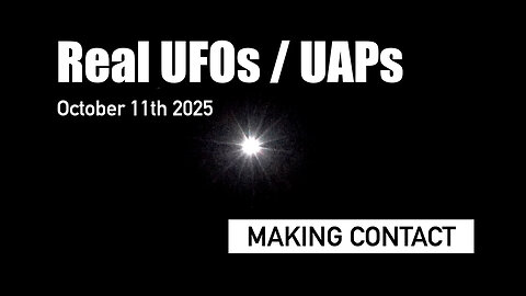 Real UFOs / UAPs - October 11th 2025