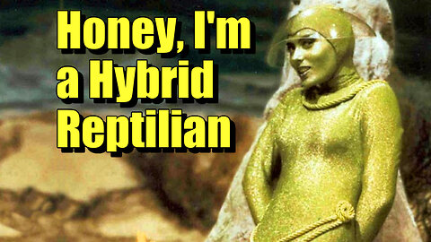 Honey, I'm A Hybrid Reptilian