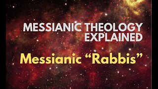 Messianic “Rabbis” - Messianic Theology Explained