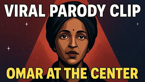 Parody Clip Sparks Firestorm Over Ilhan Omar Controversies