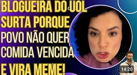 PODE RIR: blogueira do UOL surta ao vivo porque o povo não quer comida vencida e vira meme!