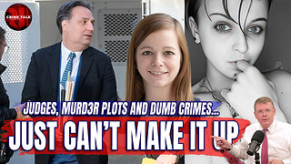 Just Can’t Make It Up: Judges, Murder Plots and Dumb Crimes... Let's Talk About It!