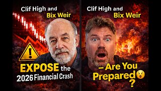 Clif High and Bix Weir EXPOSE the 2026 Financial Crash – Are You Prepared?