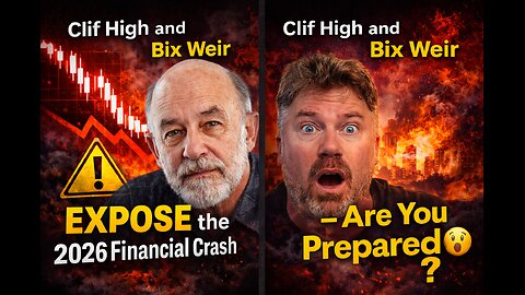 Clif High and Bix Weir EXPOSE the 2026 Financial Crash – Are You Prepared?