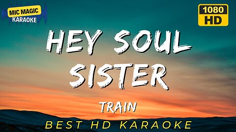 HEY SOUL SISTER - TRAIN (BEST HD KARAOKE VERSION)