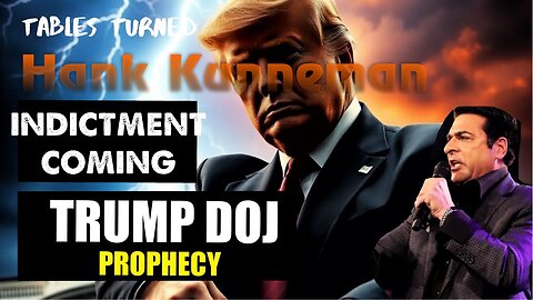 Hank Kunneman: [TRUMP DOJ PROPHECY! INDICTMENT COMING] TABLES TURNED IN 2025! 1/13/25