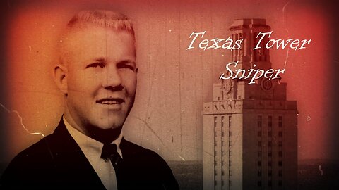 Texas Tower Sniper - Charles Whitman