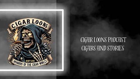 Cigar Loons Podcast Cigars Ans Stories