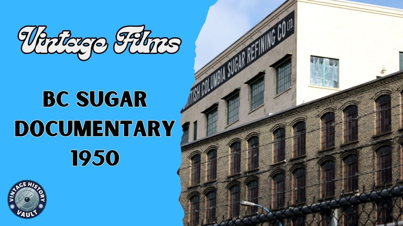 Vintage Films BC Sugar documentary 1950.