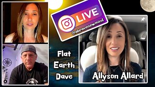 [Oct 21, 2024] Allyson Allard " A Brave New Mind PODCAST" w Flat Earth Dave