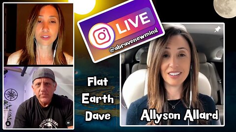 [Oct 21, 2024] Allyson Allard " A Brave New Mind PODCAST" w Flat Earth Dave