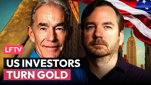 US Investors Join the Gold Rush. Feat Rob Kientz - LFTV Ep 242 