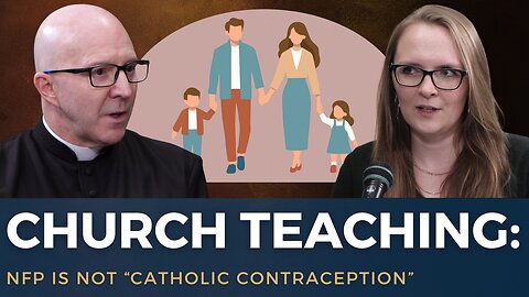 Natural Family Planning vs Contraception: Catholic Teaching on NFP Pt.2
