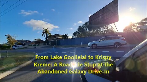 From Lake Goollelal to Krispy Kreme: A Roadside Stop at the Abandoned Galaxy Drive-In