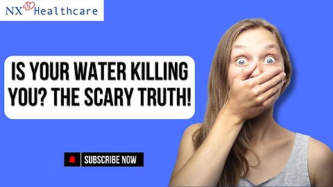 Is Your Water Killing You? The Scary Truth!