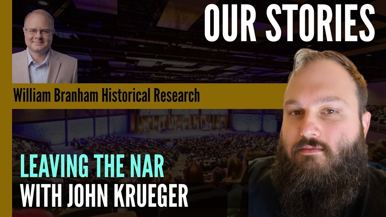 Our Stories: Escaping the NAR - With John Krueger - Episode 264 William Branham Research Podcast