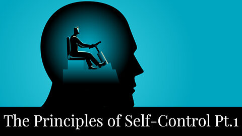 The Principles of Self-Control Pt.1