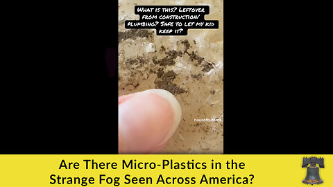 Are There Micro-Plastics in the Strange Fog Seen Across America?
