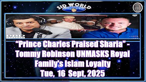 “Prince Charles Praised Sharia” - Tommy Robinson UNMASKS Royal Family's Islam Loyalty