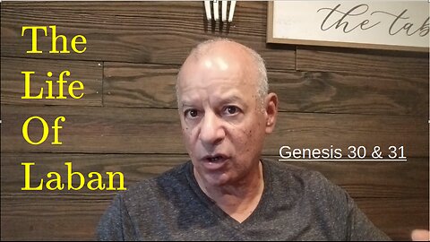 62nd Episode: Genesis 30 & 31, The Life Of Laban