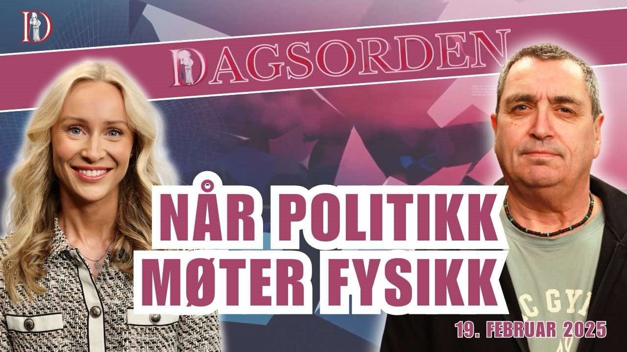 Når politikk møter fysikk | Dagsorden 19. februar 2025