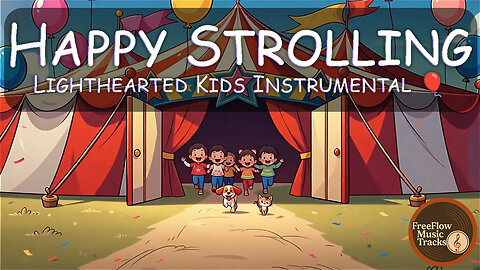 Happy Strolling – Lighthearted Upbeat Instrumental | Royalty-Free Children’s Music