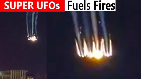 ufo sightings worldwide: Super UFOs fuel California wildfires: ufo sightings worldwide