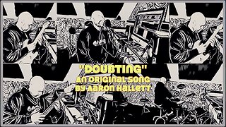 "Doubting" an Original Song by Aaron Hallett
