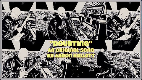 "Doubting" an Original Song by Aaron Hallett