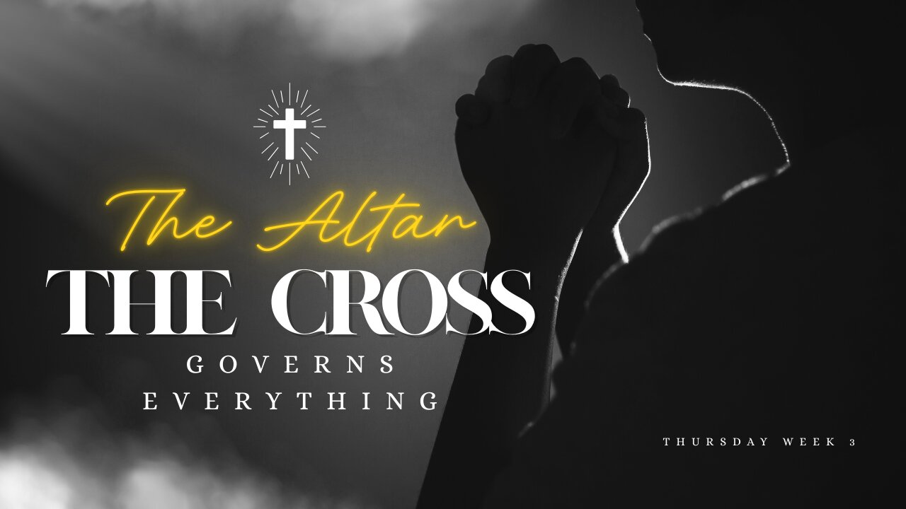 The Cross Governs Everything Week 3 Thursday