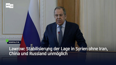 Lawrow: Stabilisierung der Lage in Syrien ohne Iran, China und Russland unmöglich