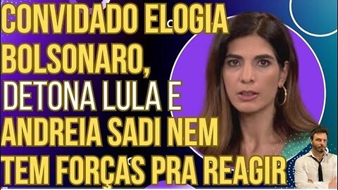 HAHA: Convidado da Globo elogia Bolsonaro, detona Lula e apresentadora nem tem forças para reagir