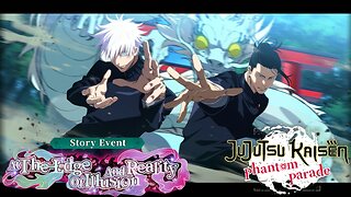 Jujutsu Kaisen Phantom Parade - At The Edge Of Illusion And Reality Story Event P2