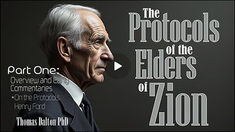 Protocols of the Elders of Zion: Part 1.2 Overview and Commentaries by Thomas Dalton PhD