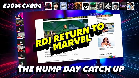 🔴The Humpday Catchup🔴E#014 C#004🔴"RDJ Returns to Marvel"