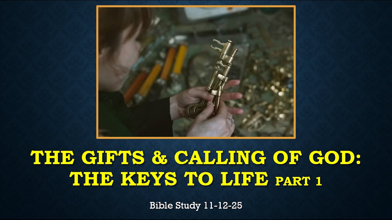 THE GIFTS AND CALLING OF GOD: THE KEYS TO LIFE Part 1 Bible Study.