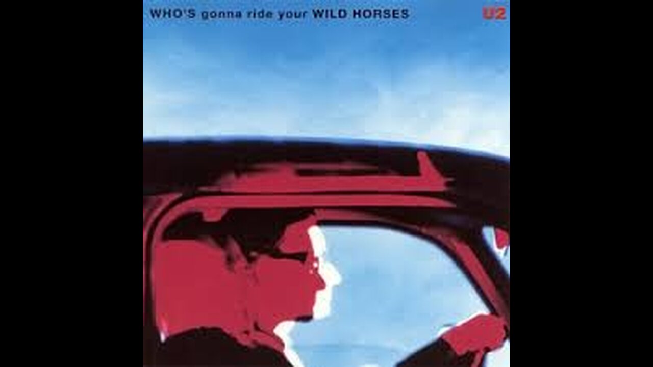 U2 - Who's Gonna Ride Your Wild Horses