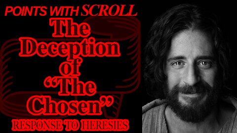 SCROLL - The Deception of "The Chosen"