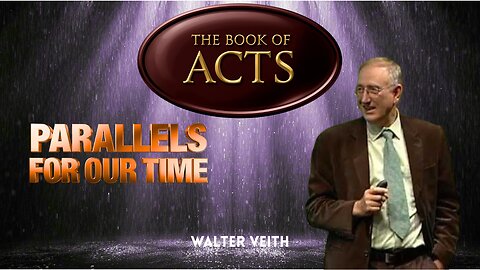 Are there any parallels in the Book of Acts to the present time? Walter Veith